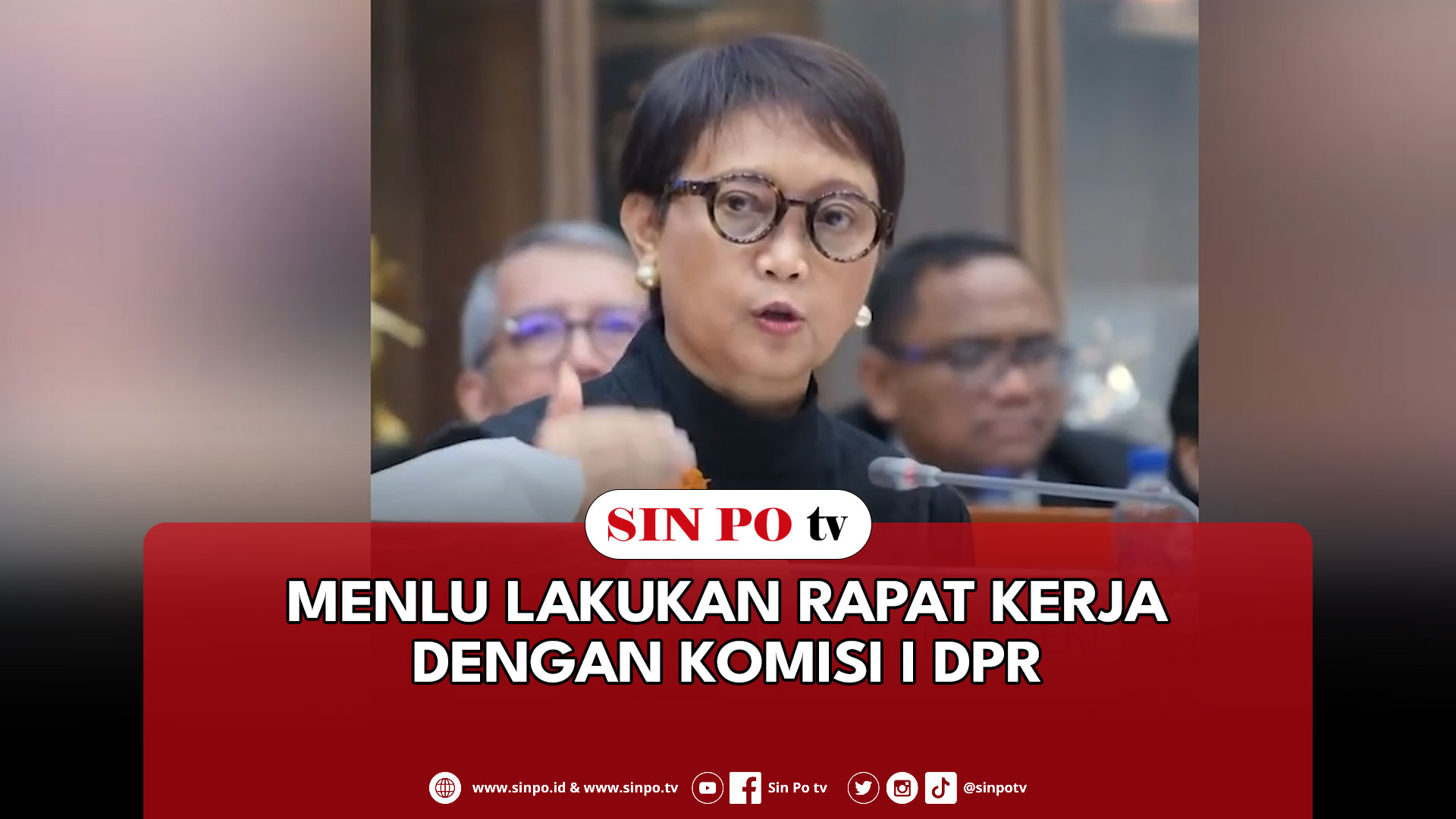 Menlu Lakukan Rapat Kerja Dengan Komisi I DPR