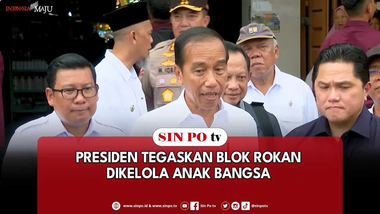 Presiden Tegaskan Blok Rokan Dikelola Anak Bangsa
