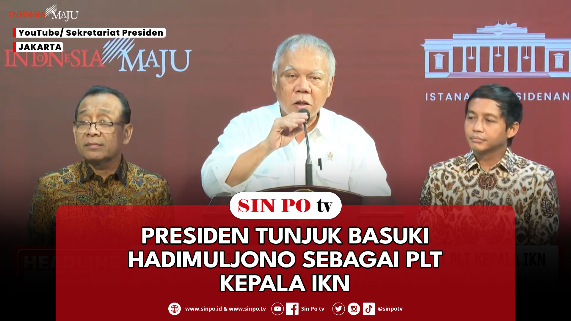 Presiden Tunjuk Basuki Hadimuljono Sebagai PLT Kepala IKN