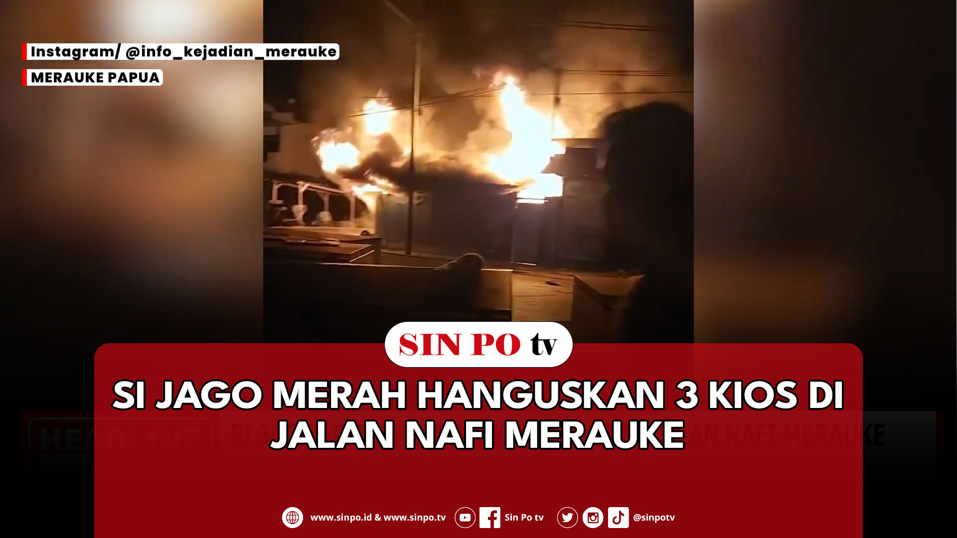 Si Jago Merah Hanguskan 3 Kios Di Jalan Nafi Merauke