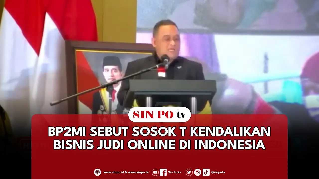 BP2MI Sebut Sosok T Kendalikan Bisnis Judi Online Di Indonesia