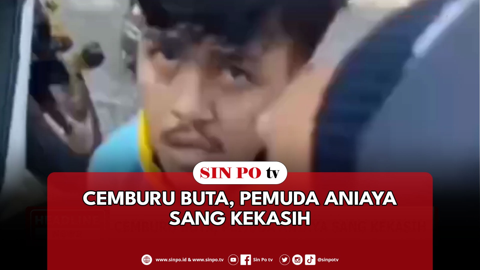 Cemburu Buta, Pemuda Aniaya Sang Kekasih