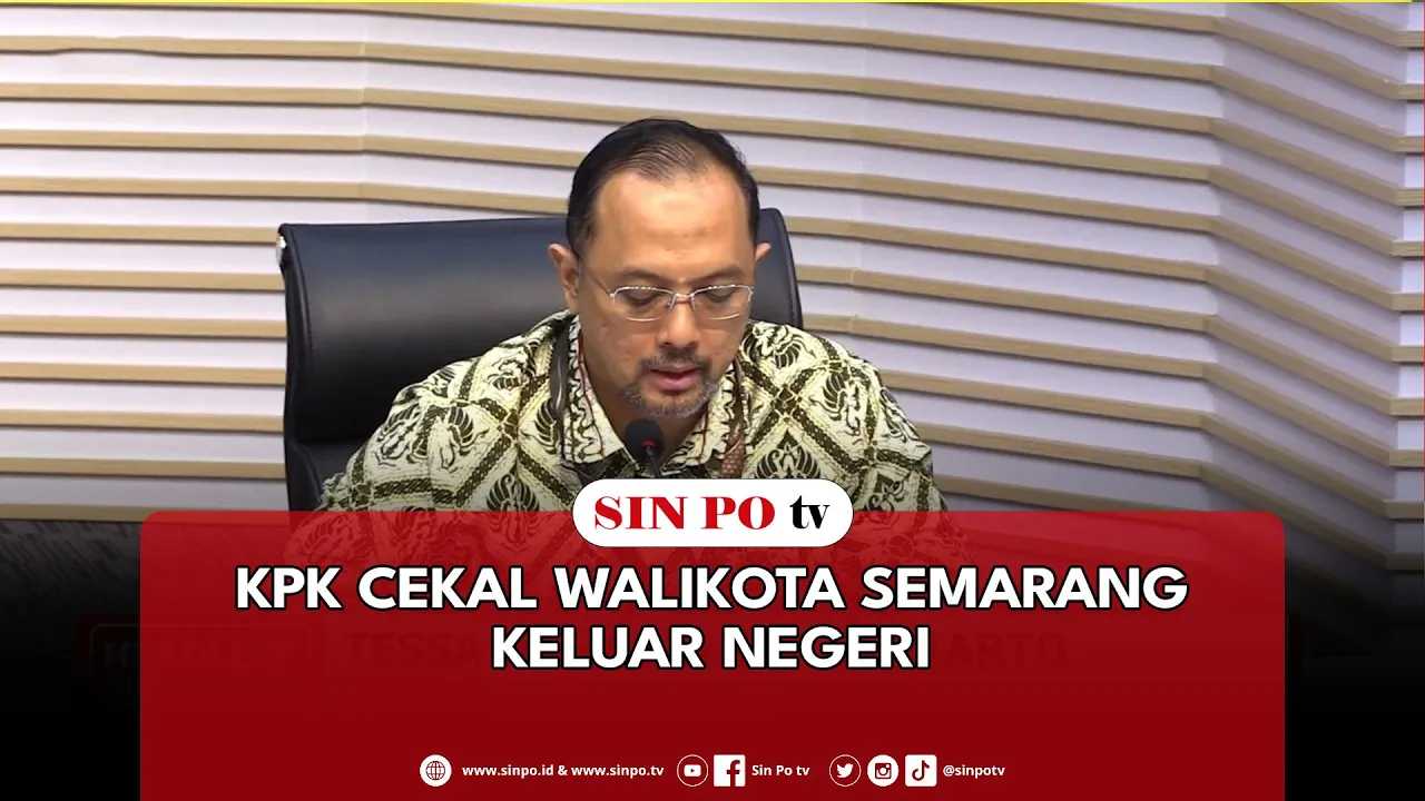 KPK Cekal Walikota Semarang Keluar Negeri