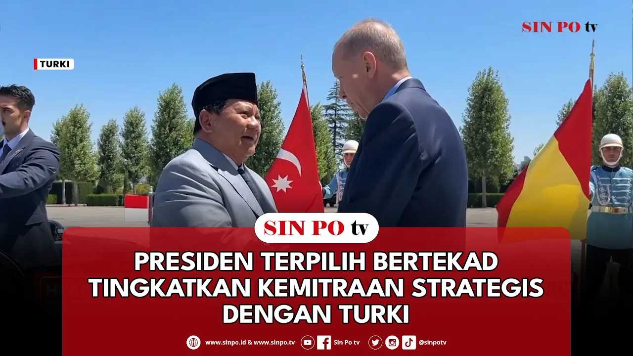 Presiden Terpilih Bertekad Tingkatkan Kemitraan Strategis Dengan Turki