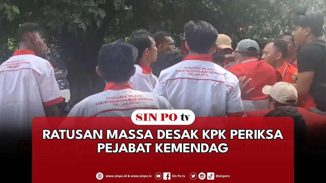 Ratusan Massa Desak KPK Periksa Pejabat Kemendag