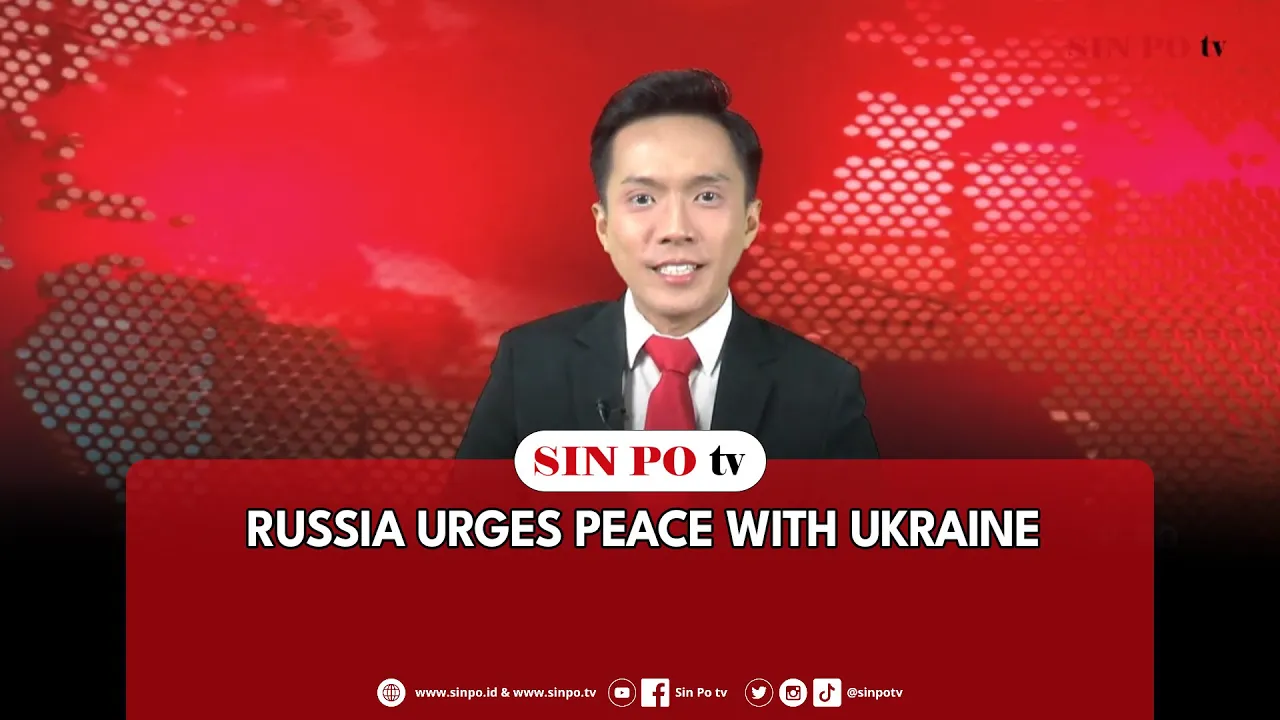 Russia Urges Peace With Ukraine | Sin Po International