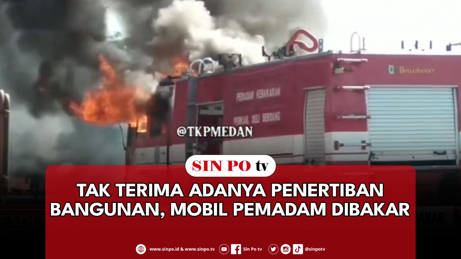 Tak Terima Adanya Penertiban Bangunan, Mobil Pemadam Dibakar