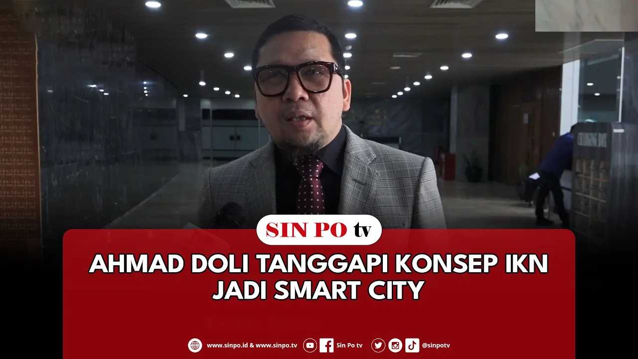 Ahmad Doli Tanggapi Konsep IKN Jadi Smart City