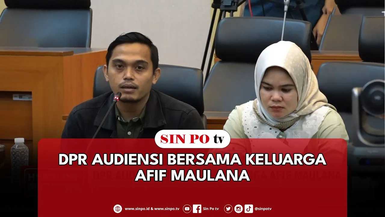 DPR Audiensi Bersama Keluarga Afif Maulana