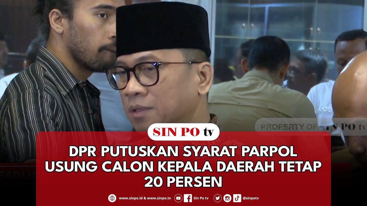 DPR Putuskan Syarat Parpol Usung Calon Kepala Daerah Tetap 20 Persen