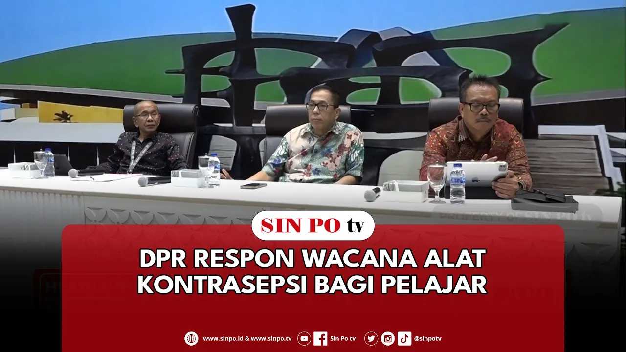 DPR Respon Wacana Alat Kontrasepsi Bagi Pelajar
