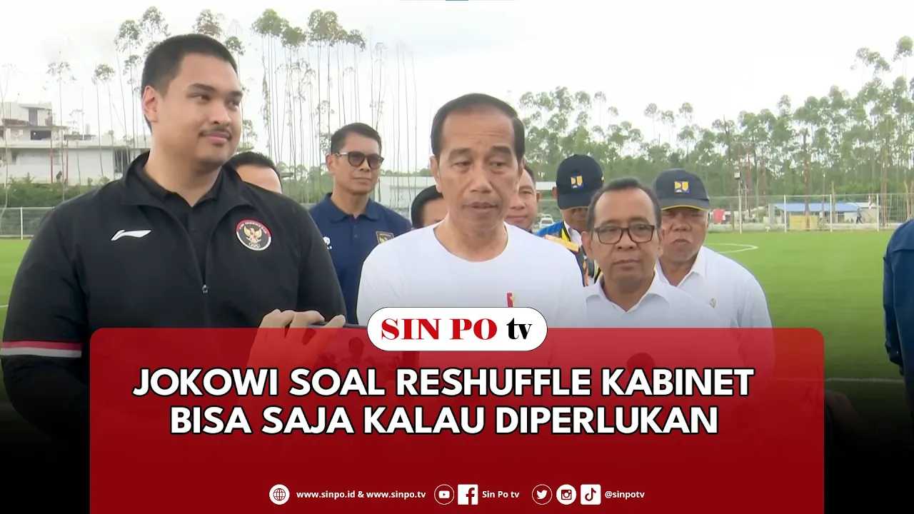 Jokowi Soal Reshuffle Kabinet Bisa Saja Kalau Diperlukan