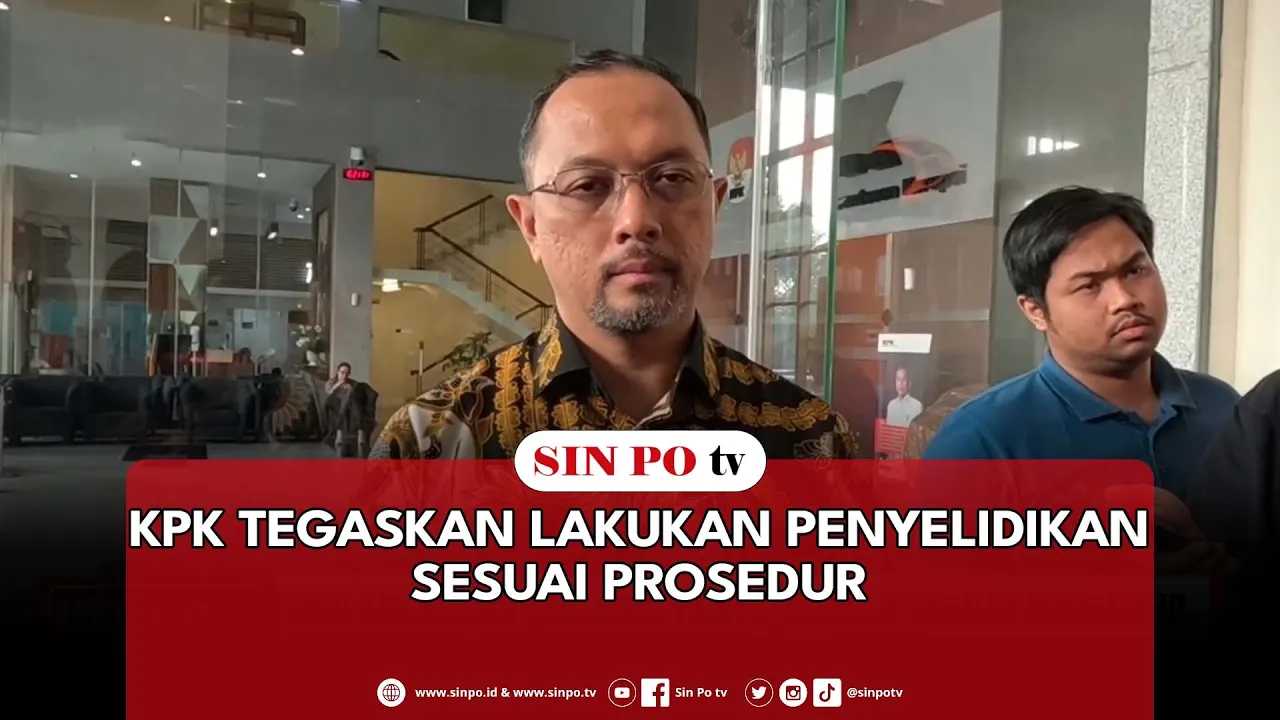 KPK Tegaskan Lakukan Penyelidikan Sesuai Prosedur