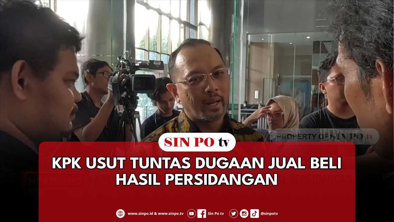 KPK Usut Tuntas Dugaan Jual Beli Hasil Persidangan