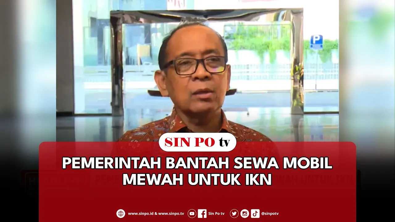 Pemerintah Bantah Sewa Mobil Mewah Untuk IKN