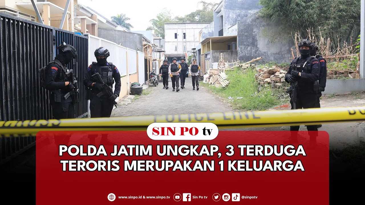 Polda Jatim Ungkap, 3 Terduga Teroris Merupakan 1 Keluarga