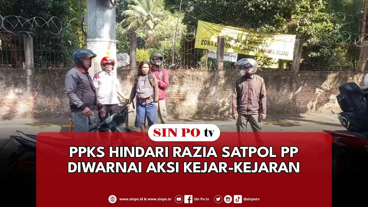 PPKS Hindari Razia Satpol PP Diwarnai Aksi Kejar-Kejaran