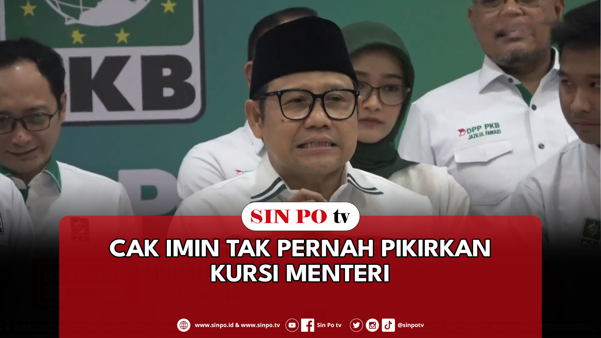Cak Imin Tak Pernah Pikirikan Kursi Menteri