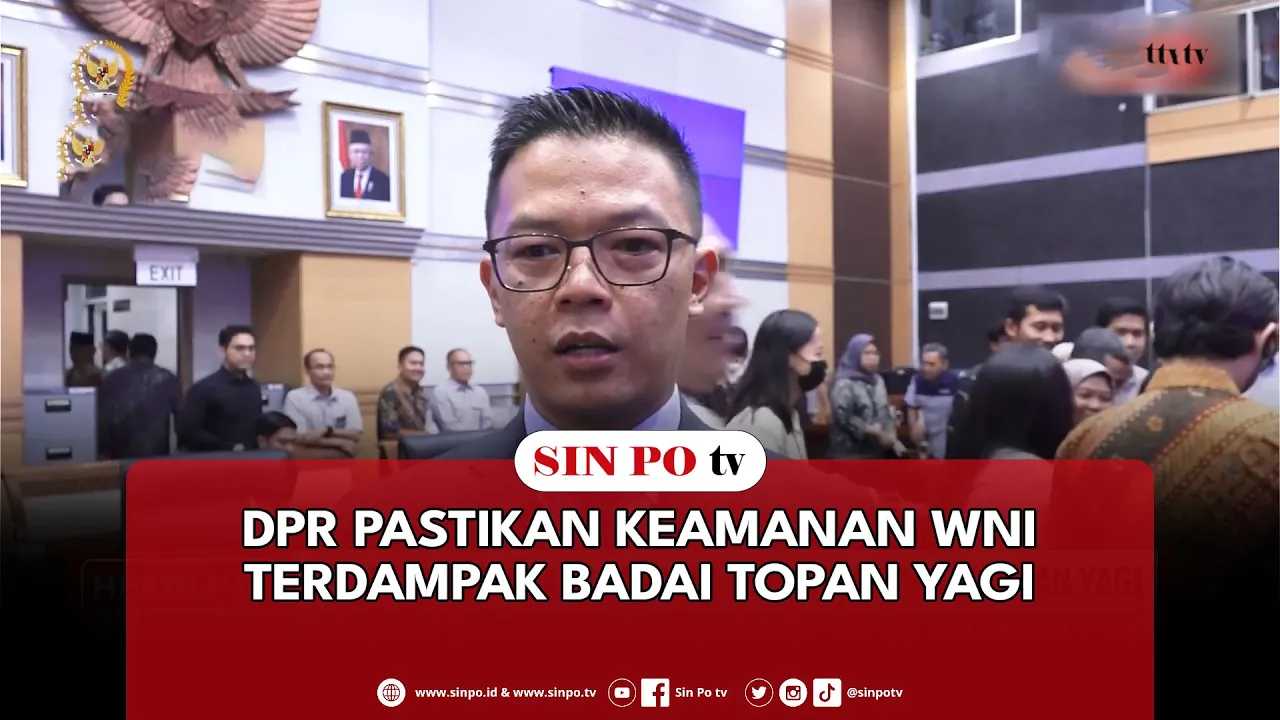 DPR Pastikan Keamanan WNI Terdampak Badai Topan Yagi