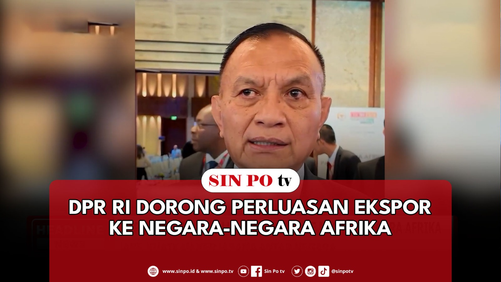 DPR RI Dorong Perluasan Ekspor Ke Negara-Negara Afrika