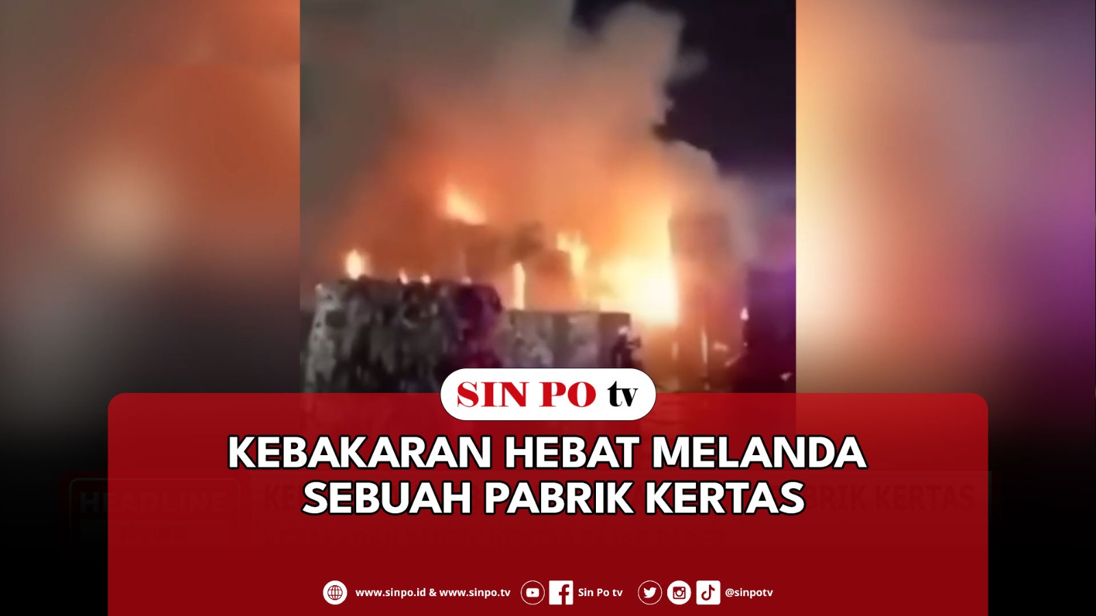 Kebakaran Hebat Melanda Sebuah Pabrik Kertas