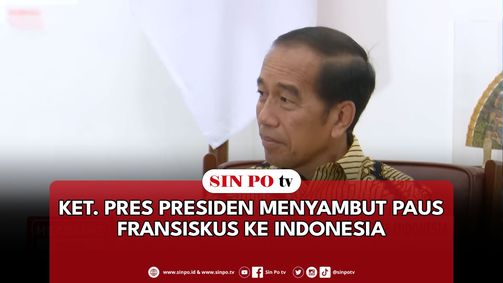 Ket. Pres Presiden Menyambut Paus Fransiskus Ke Indonesia