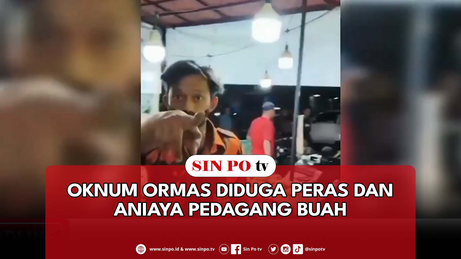 Oknum Ormas Diduga Peras Dan Aniaya Pedagang Buah