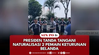 Presiden Tanda Tangani Naturalisasi 2 Pemain Keturunan Belanda