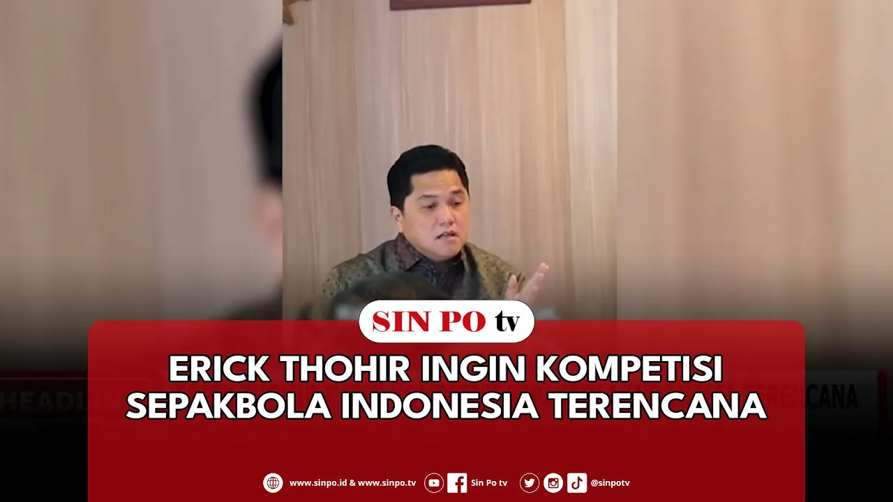 Erick Thohir Ingin Kompetisi Sepakbola Indonesia Terencana