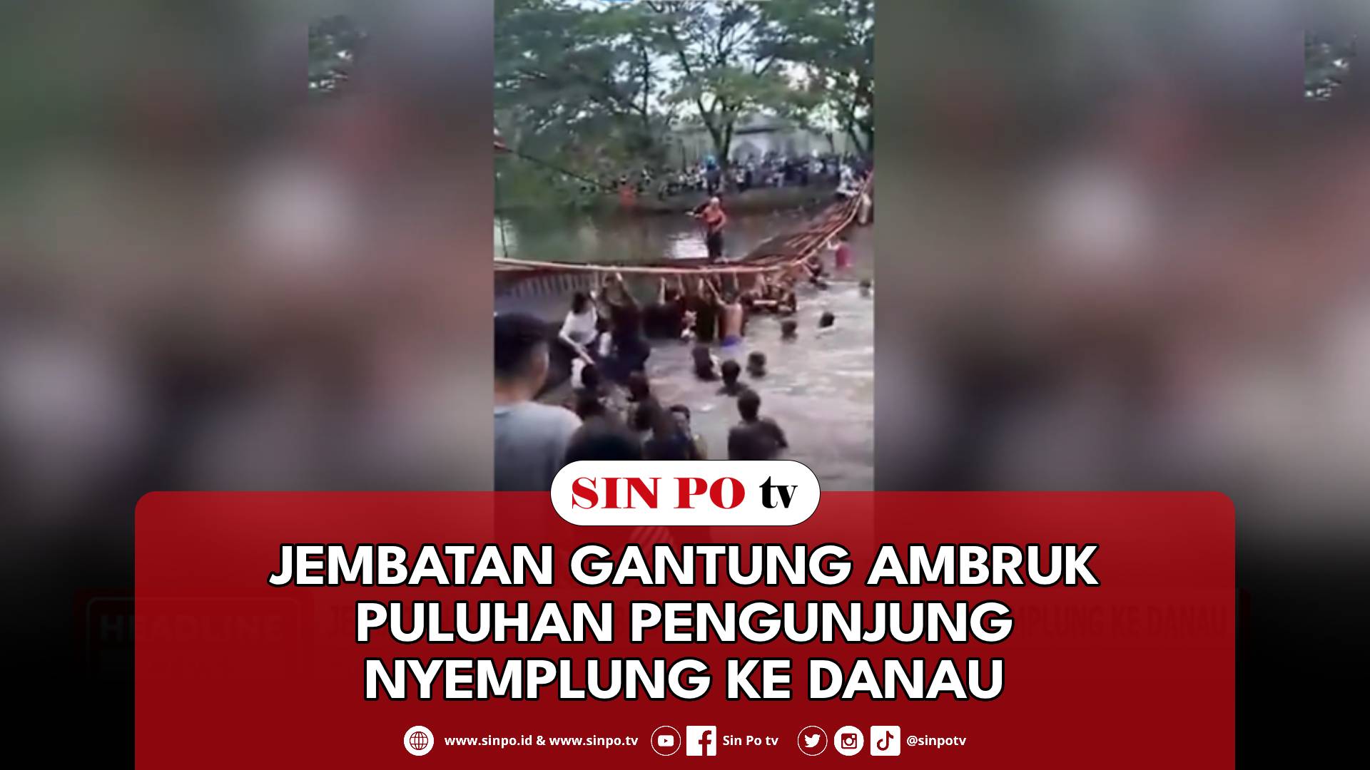 Jembatan Gantung Ambruk Puluhan Pengunjung Nyemplung Ke Danau