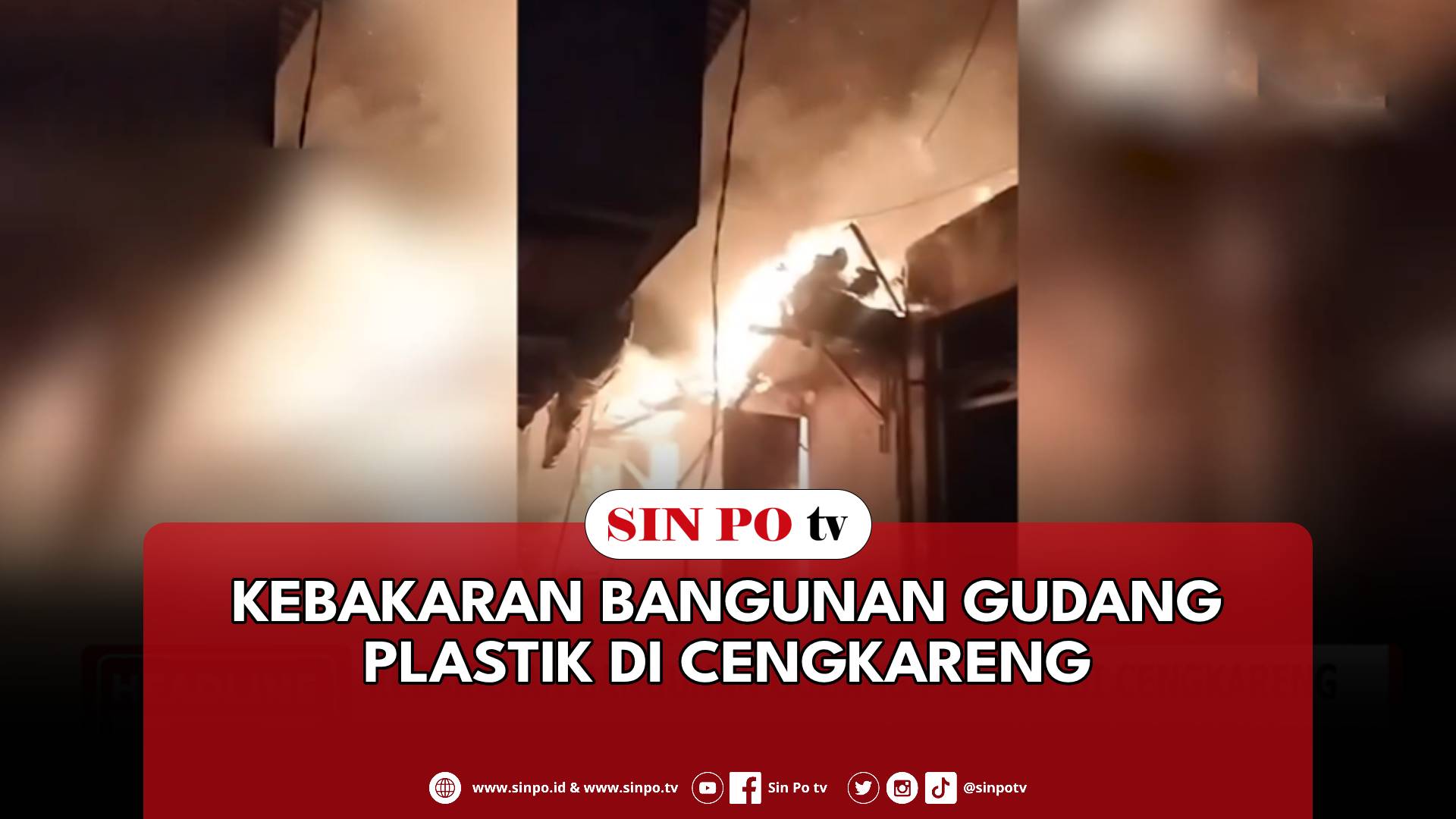 Kebakaran Bangunan Gudang Plastik Di Cengkareng