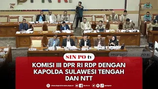 Komisi III DPR RI RDP Dengan Kapolda Sulawesi Tengah Dan NTT