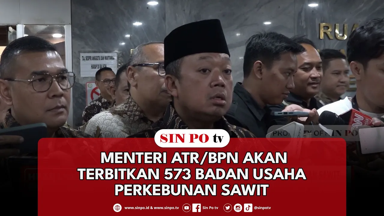 Menteri ATR/BPN Akan Terbitkan 573 Badan Usaha Perkebunan Sawit