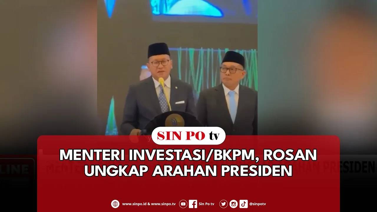 Menteri Investasi/BKPM, Rosan Ungkap Arahan Presiden