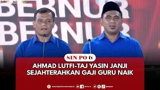 Ahmad Lutfi - Taj Yasin Janji Sejahterahkan Gaji Guru Naik