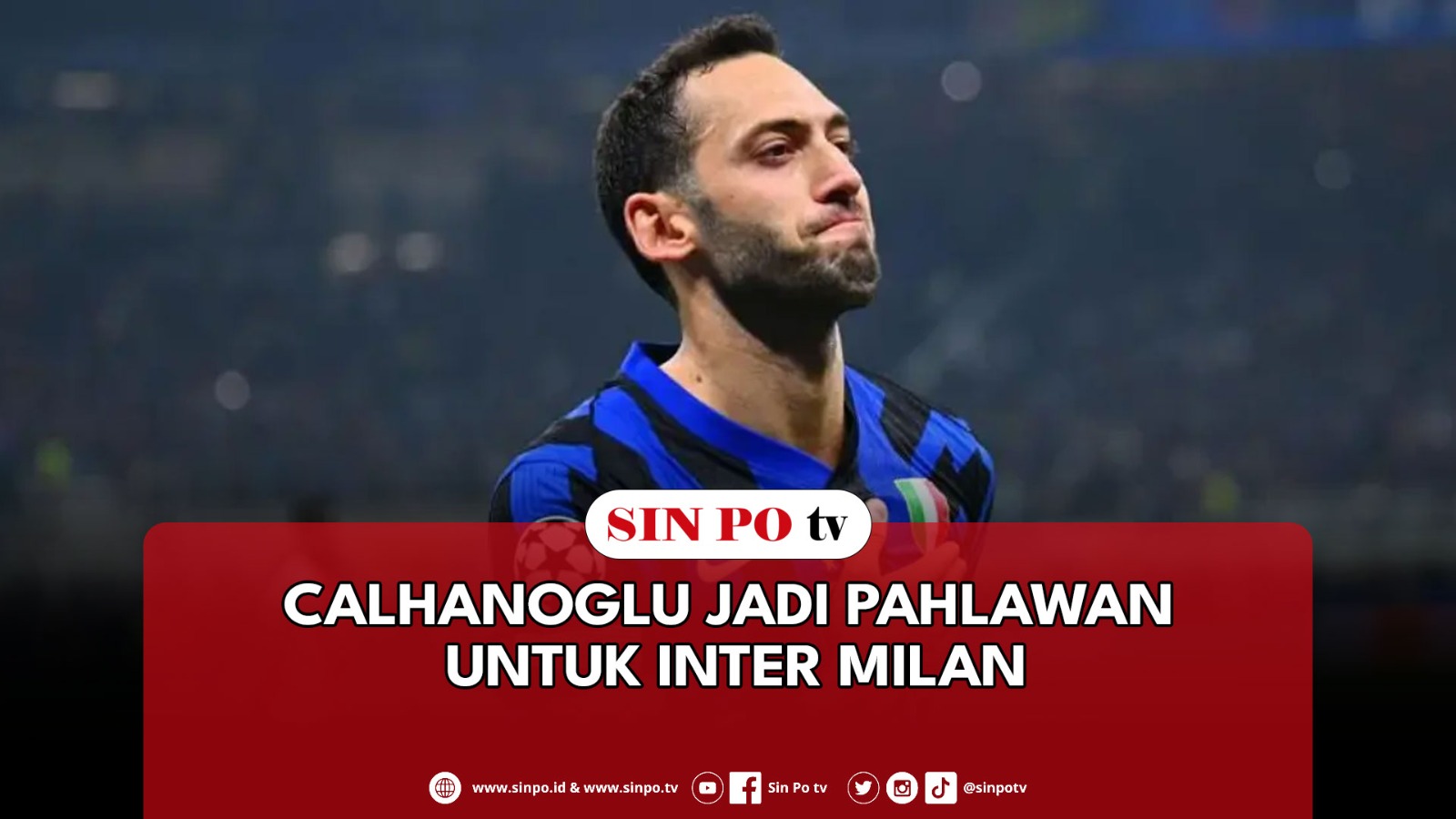 Calhanoglu Jadi Pahlawan Untuk Inter Milan