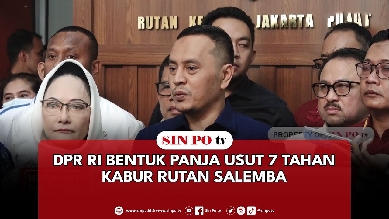 DPR RI Bentuk Panja Usut 7 Tahan Kabur Rutan Salemba