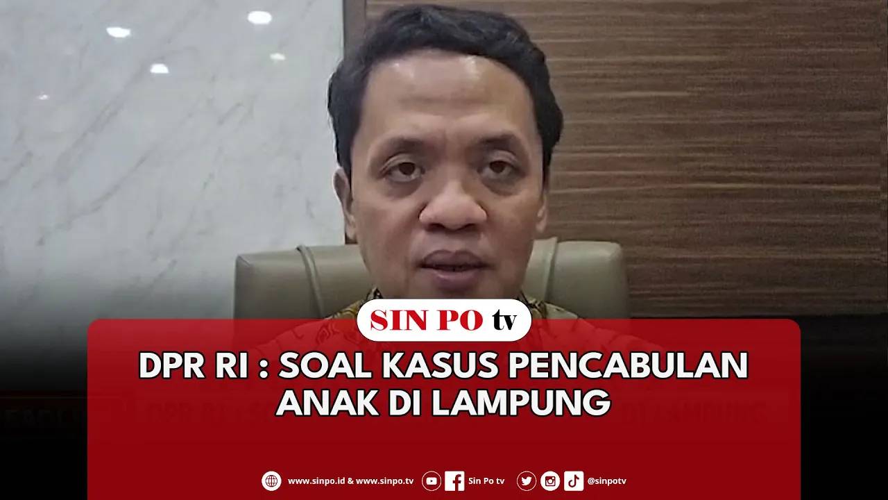 DPR RI : Soal Kasus Pencabulan Anak Di Lampung