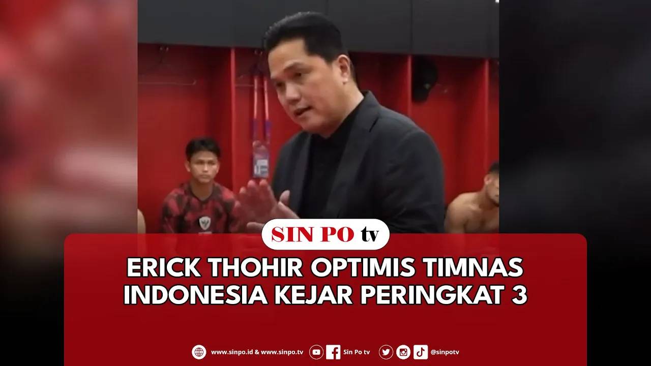 Erick Thohir Optimis Timnas Indonesia Kejar Peringkat 3