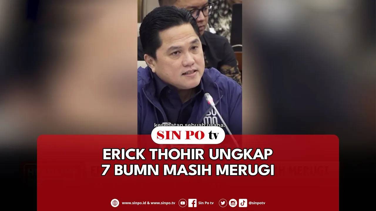 Erick Thohir Ungkap 7 BUMN Masih Merugi