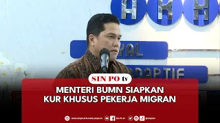 Menteri BUMN Siapkan KUR Khusus Pekerja Migran