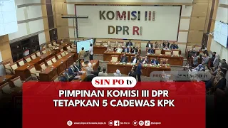 Pimpinan Komisi III DPR Tetapkan 5 Cadewas KPK