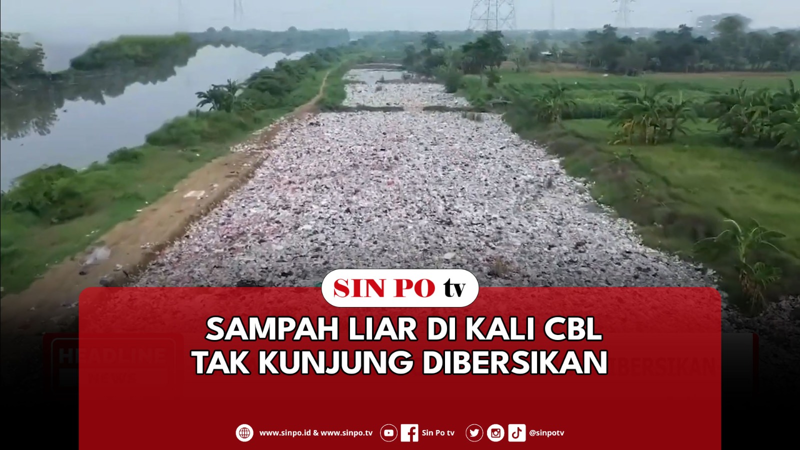 Sampah Liar Di Kali CBL Tak Kunjung Dibersikan