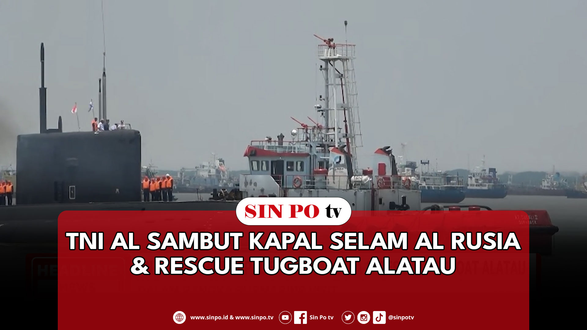 TNI AL Sambut Kapal Selam AL Rusia & Rescue Tugboat Alatau