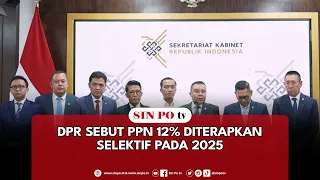 DPR Sebut PPN 12% Diterapkan Selektif Pada 2025