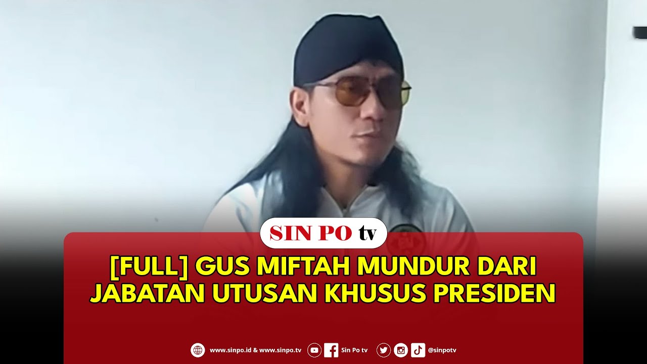 [FULL] Gus Miftah Mundur Dari Jabatan Utusan Khusus Presiden