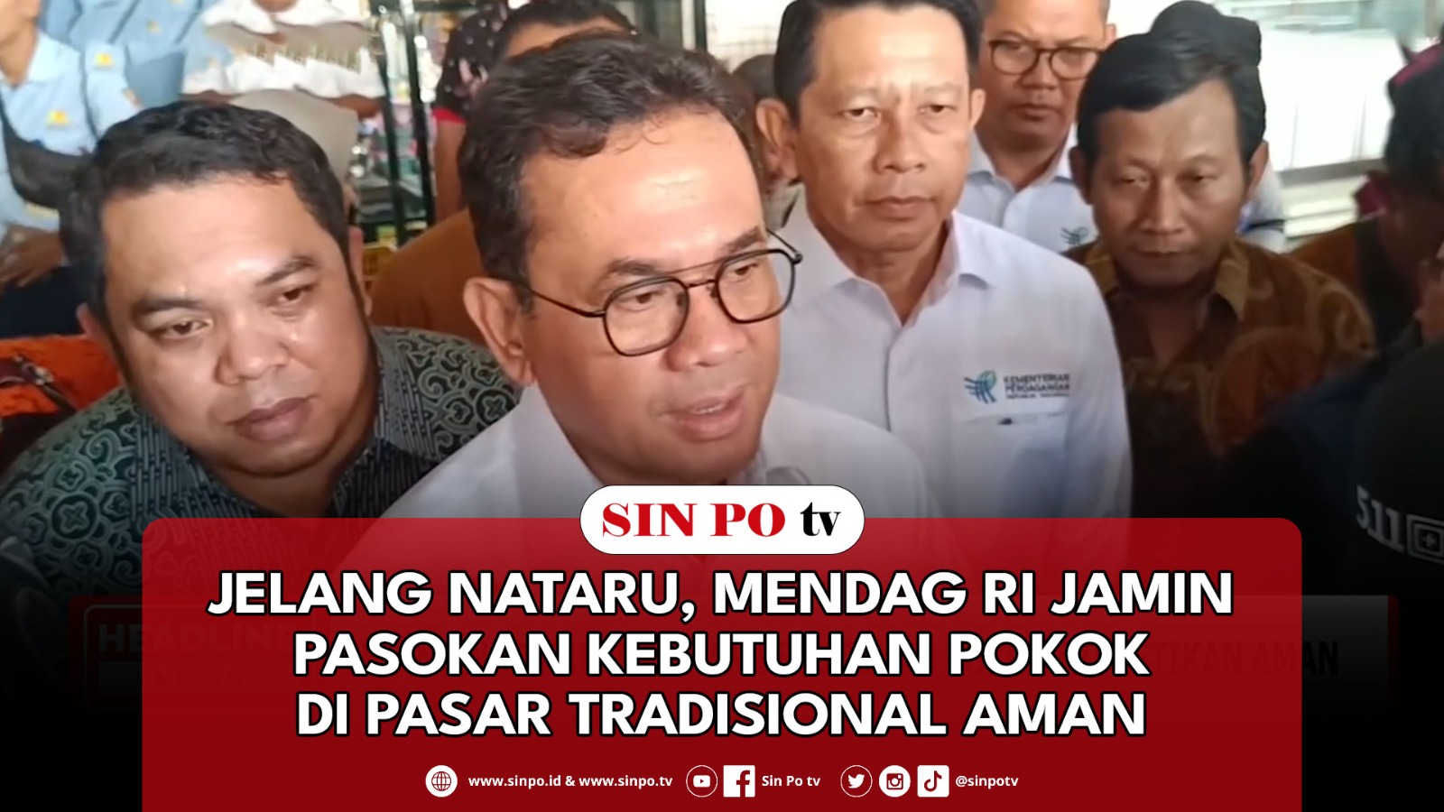 Jelang Nataru, Mendag RI Jamin Pasokan Kebutuhan Pokok Di Pasar Tradisional Aman