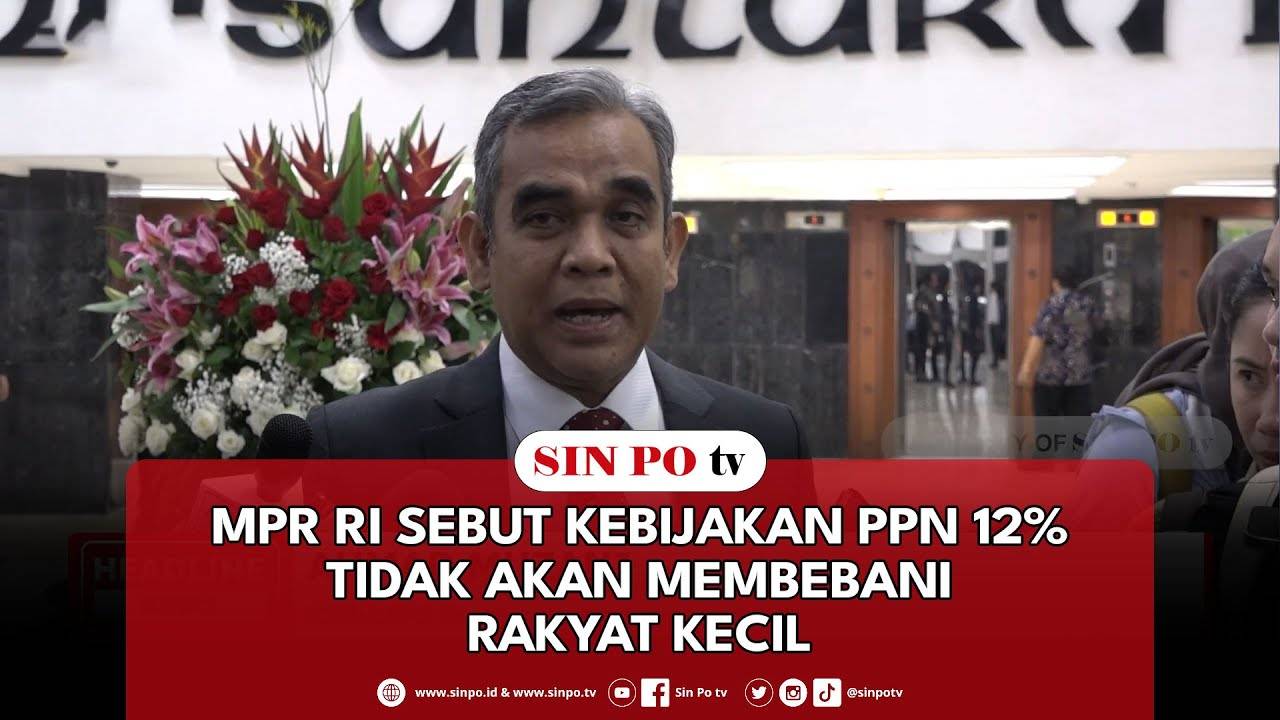 MPR RI Sebut Kebijakan PPN 12% Tidak Akan Membebani Rakyat Kecil