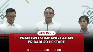 Prabowo Sumbang Lahan Pribadi 20 Hektare