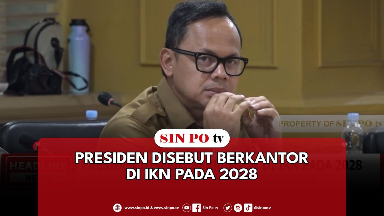 Presiden Disebut Berkantor Di IKN Pada 2028